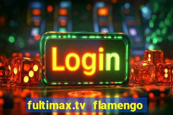 fultimax.tv flamengo ao vivo